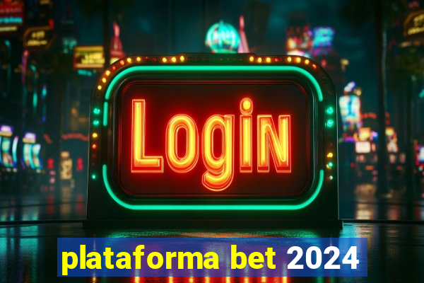 plataforma bet 2024